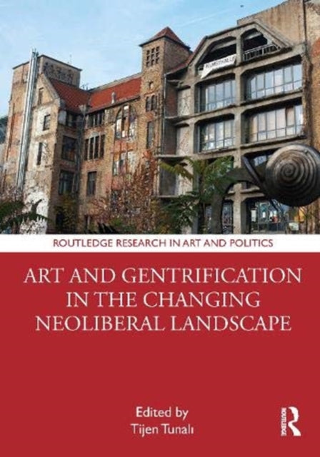 Book cover of: Art and Gentrification in the Changing Neoliberal Landscape. By: Tijen Tunali