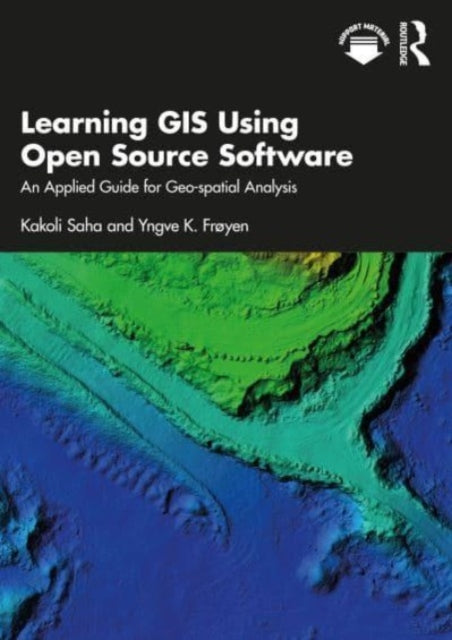Book cover of: Learning GIS Using Open Source Software. By: Kakoli Saha