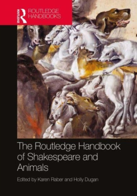 Book cover of: Routledge Handbook of Shakespeare and Animals. By: Karen Raber