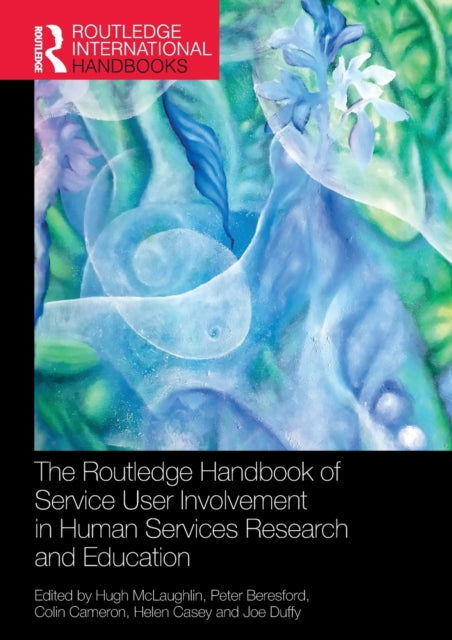 Book cover of: Routledge Handbook of Service User Involvement in Human Services Research and Education. By: Hugh McLaughlin