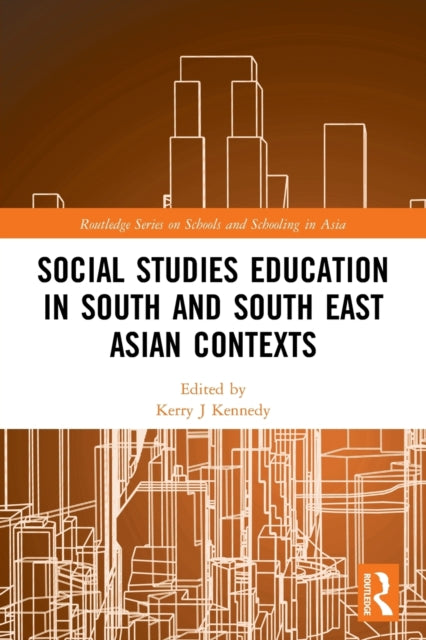 Book cover of: Social Studies Education in South and South East Asian Contexts. By: Kerry J. Kennedy