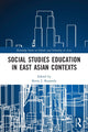 Book cover of: Social Studies Education in East Asian Contexts. By: Kerry J. Kennedy