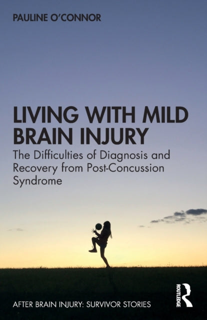 Book cover of: Living with Mild Brain Injury. By: Pauline O'Connor