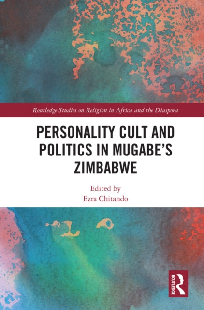 Personality Cult and Politics in Mugabe’s Zimbabwe