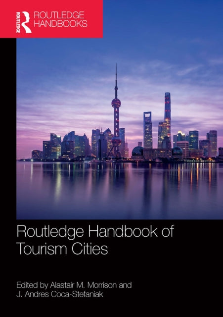 Book cover of: Routledge Handbook of Tourism Cities. By: Alastair M. Morrison