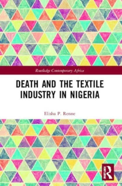 Book cover of: Death and the Textile Industry in Nigeria. By: Elisha P. Renne