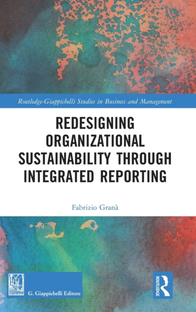 Book cover of: Redesigning Organizational Sustainability Through Integrated Reporting. By: Fabrizio Granà