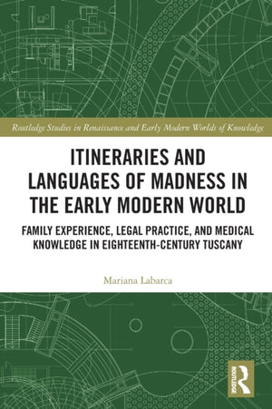 Itineraries and Languages of Madness in the Early Modern World