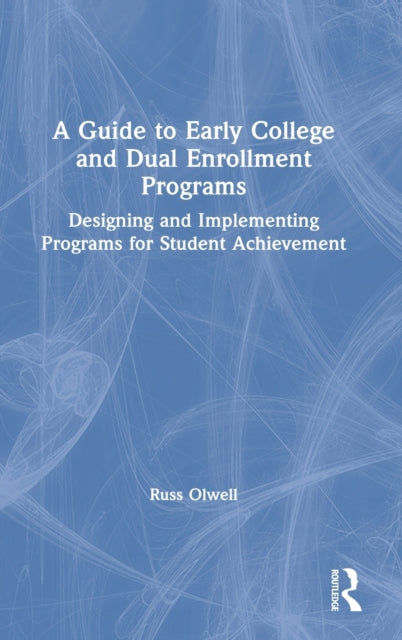 Book cover of: Guide to Early College and Dual Enrollment Programs. By: Russell B. Olwell
