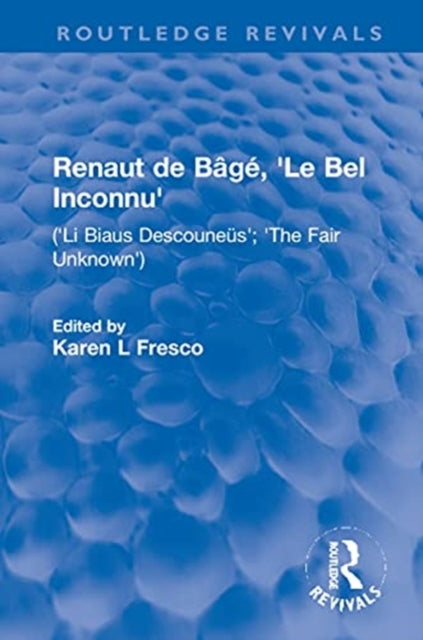 Book cover of: Renaut de Bage, 'Le Bel Inconnu'. By: Karen L. Fresco