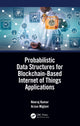 Book cover of: Probabilistic Data Structures for Blockchain-Based Internet of Things Applications. By: Neeraj Kumar