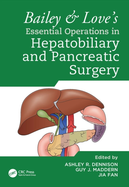 Book cover of: Bailey & Love's Essential Operations in Hepatobiliary and Pancreatic Surgery. By: Ashley R. Dennison