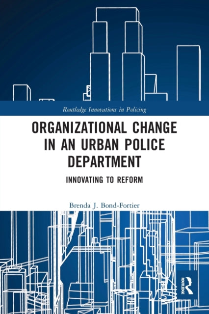 Book cover of: Organizational Change in an Urban Police Department. By: Brenda J. Bond-Fortier