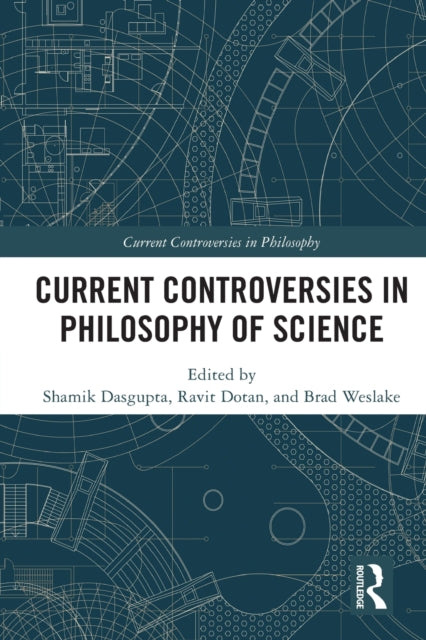 Book cover of: Current Controversies in Philosophy of Science. By: Shamik Dasgupta