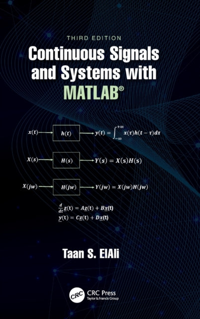 Book cover of: Continuous Signals and Systems with MATLAB®. By: Taan S. Elali