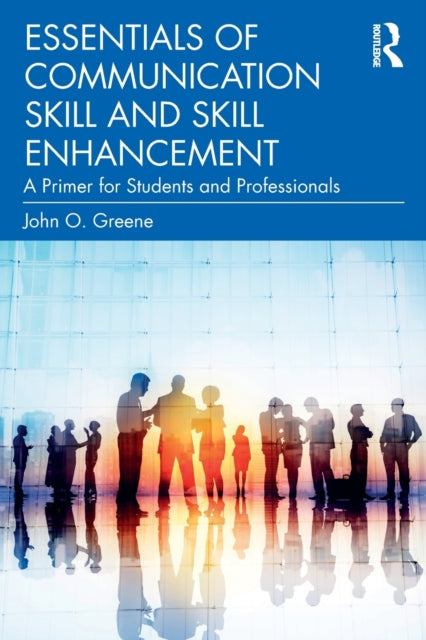 Book cover of: Essentials of Communication Skill and Skill Enhancement. By: John O. Greene