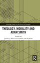 Book cover of: Theology, Morality and Adam Smith. By: Jordan J. Ballor