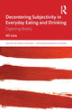 Book cover of: Decentering Subjectivity in Everyday Eating and Drinking. By: Ali Lara