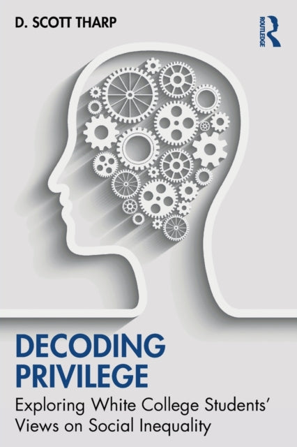 Book cover of: Decoding Privilege. By: D. Scott Tharp