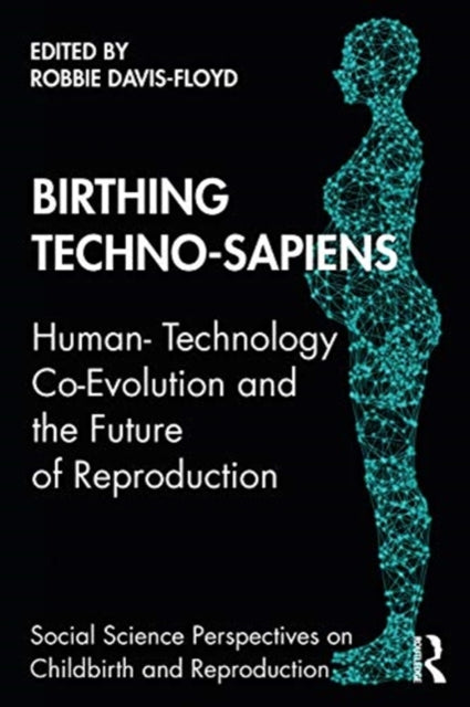 Birthing Techno-Sapiens