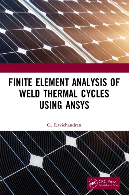 Book cover of: Finite Element Analysis of Weld Thermal Cycles Using ANSYS. By: G. Ravichandran