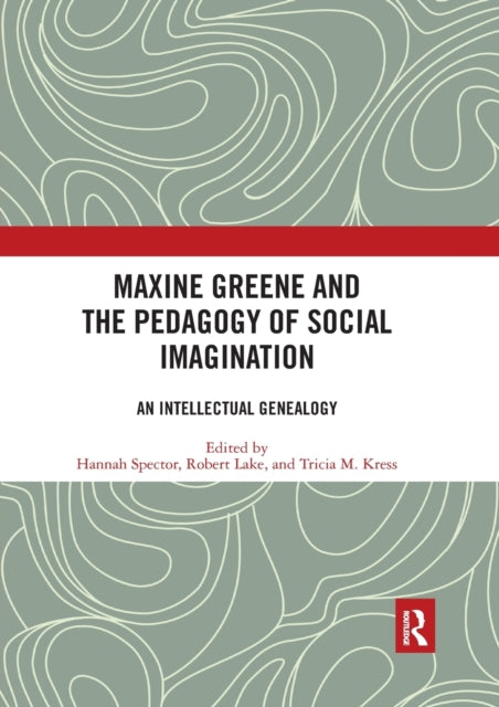 Book cover of: Maxine Greene and the Pedagogy of Social Imagination. By: Hannah Spector