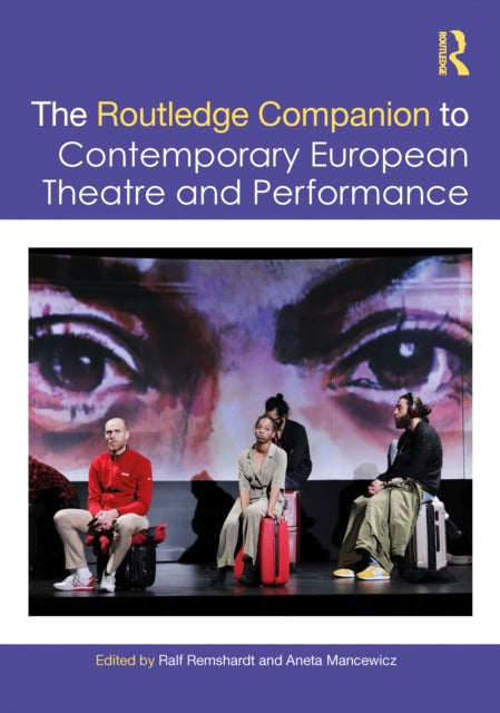 Book cover of: Routledge Companion to Contemporary European Theatre and Performance. By: Ralf Remshardt