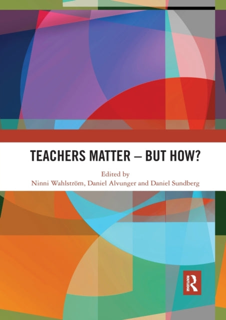 Book cover of: Teachers Matter – But How?. By: Ninni Wahlström