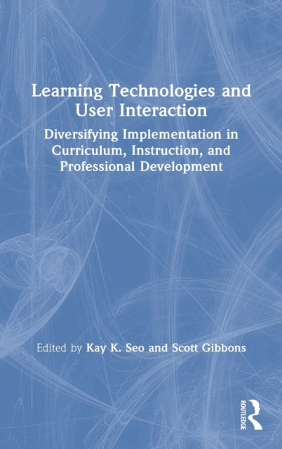 Book cover of: Learning Technologies and User Interaction. By: Kay Kyeong-Ju Seo