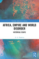Book cover of: Africa, Empire and World Disorder. By: A. G. Hopkins