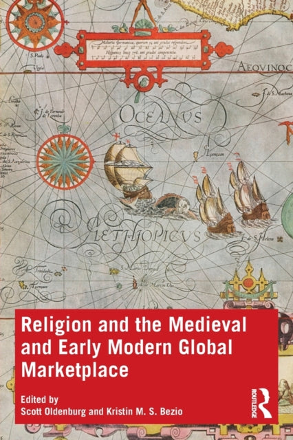 Book cover of: Religion and the Medieval and Early Modern Global Marketplace. By: Scott K. Oldenburg