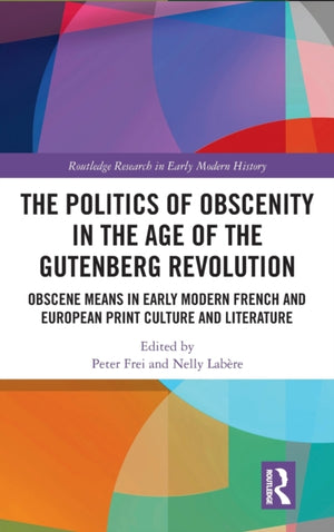 The Politics of Obscenity in the Age of the Gutenberg Revolution