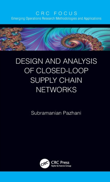 Book cover of: Design and Analysis of Closed-Loop Supply Chain Networks. By: Subramanian Pazhani