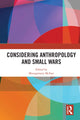Book cover of: Considering Anthropology and Small Wars. By: Montgomery McFate