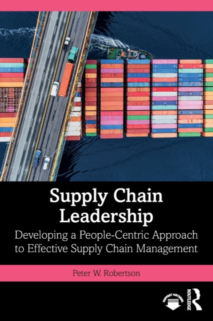 Book cover of: Supply Chain Leadership. By: Peter W. Robertson