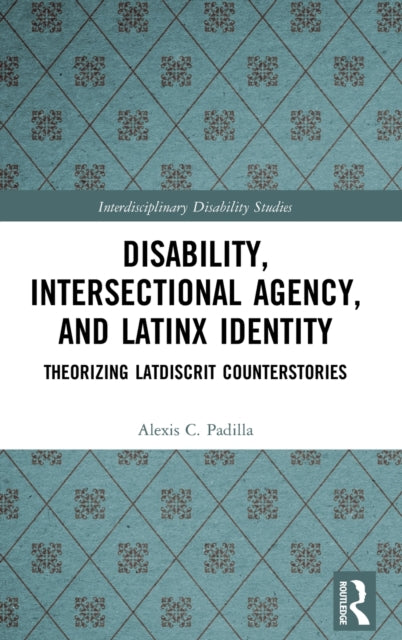 Disability, Intersectional Agency, and Latinx Identity
