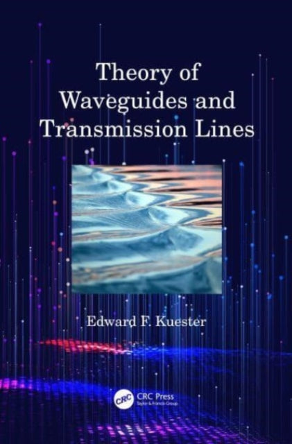 Book cover of: Theory of Waveguides and Transmission Lines. By: Edward F. Kuester
