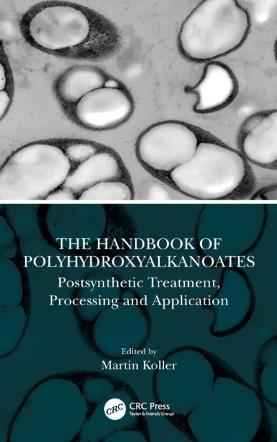 Book cover of: Handbook of Polyhydroxyalkanoates. By: Martin Koller