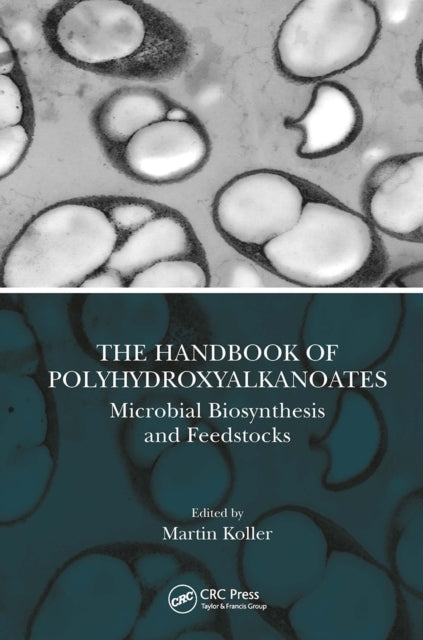 Book cover of: Handbook of Polyhydroxyalkanoates. By: Martin Koller