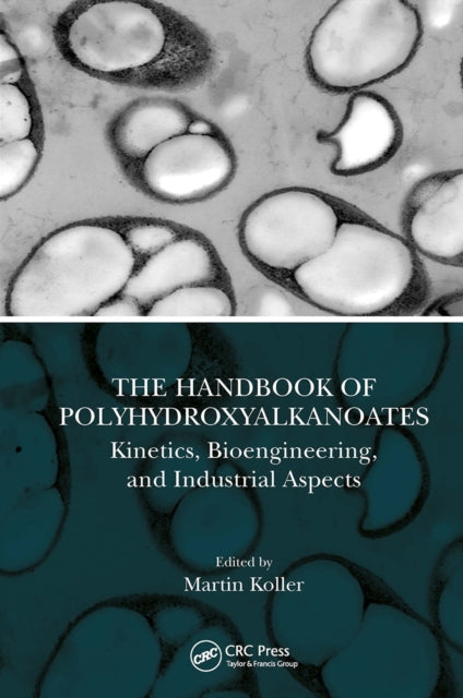 Book cover of: Handbook of Polyhydroxyalkanoates. By: Martin Koller