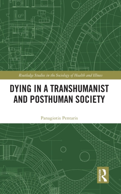 Book cover of: Dying in a Transhumanist and Posthuman Society. By: Panagiotis Pentaris
