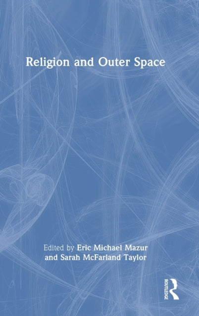 Book cover of: Religion and Outer Space. By: Eric Michael Mazur