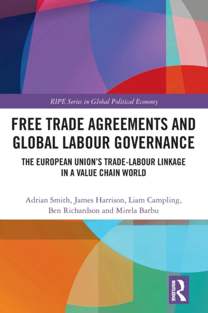 Book cover of: Free Trade Agreements and Global Labour Governance. By: Adrian Smith