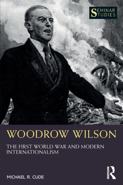 Book cover of: Woodrow Wilson. By: Michael Cude