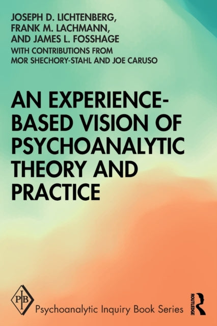 Book cover of: Experience-based Vision of Psychoanalytic Theory and Practice. By: Joseph D. Lichtenberg