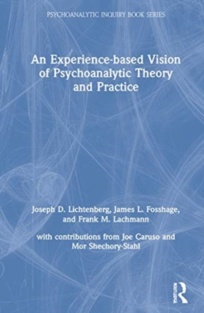 An Experience-based Vision of Psychoanalytic Theory and Practice