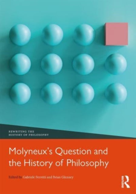 Book cover of: Molyneux’s Question and the History of Philosophy. By: Gabriele Ferretti