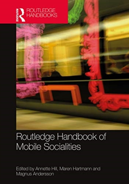 Book cover of: Routledge Handbook of Mobile Socialities. By: Annette Hill