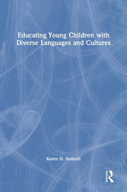 Book cover of: Educating Young Children with Diverse Languages and Cultures. By: Karen N. Nemeth
