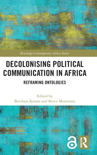 Book cover of: Decolonising Political Communication in Africa. By: Beschara Sharlene Karam
